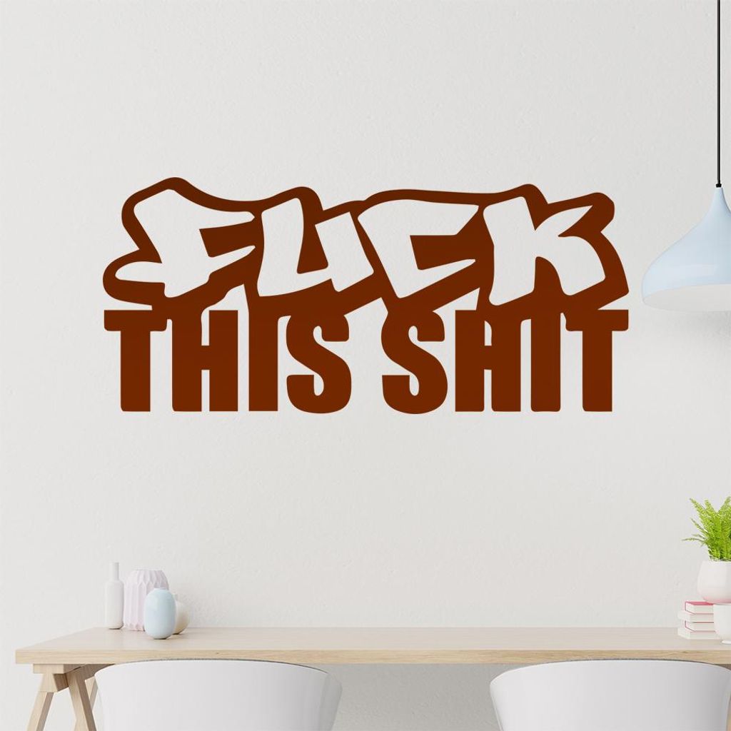 Kiwistar Fuck This Shit Wandtattoo in 6 Größen - Wandaufkleber Wall Sticker - Dekoration, Küche, Wohnzimmer, Schlafzimmer, Badezimmer