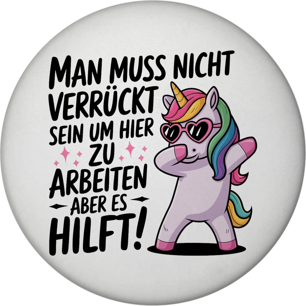 Es hilft verrückt zu sein Magnet mit Einhorn
