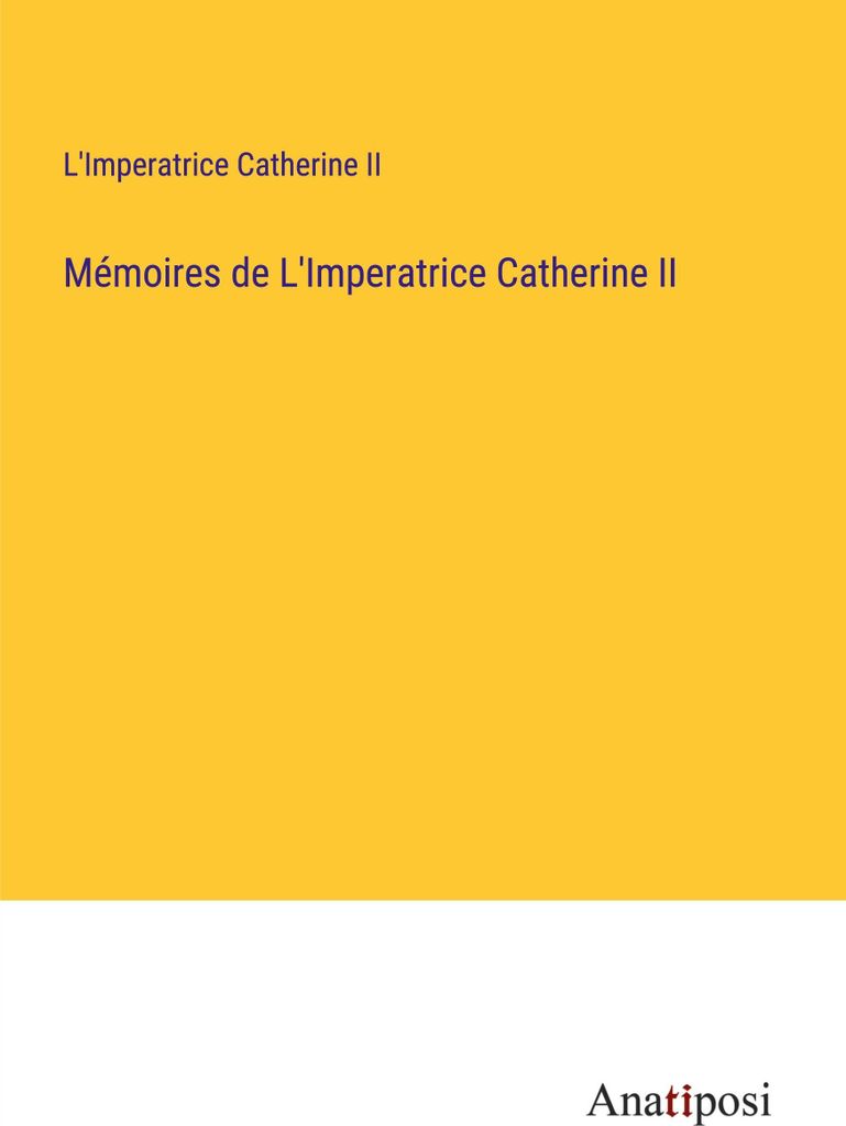 Mémoires de L'Imperatrice Catherine II