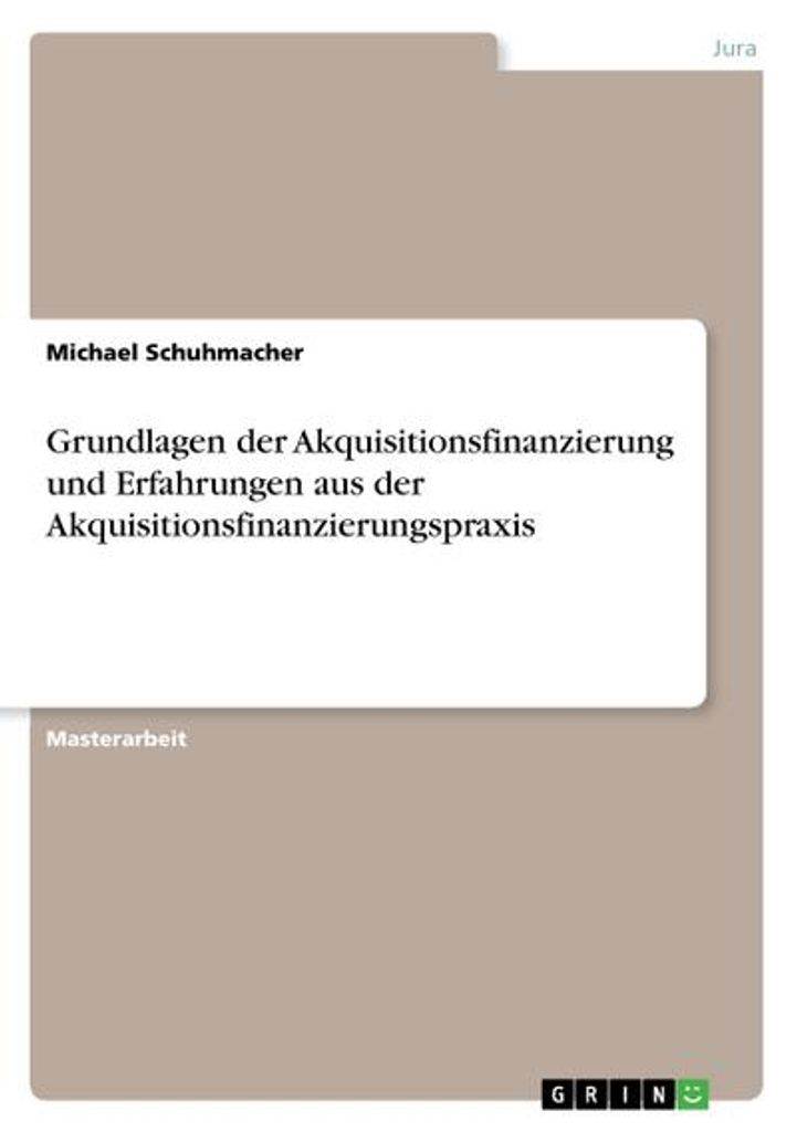Grundlagen der Akquisitionsfinanzierung und Erfahrungen aus der Akquisitionsfinanzierungspraxis