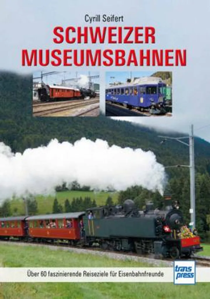 Schweizer Museumsbahnen 144 Pages : Inventaire du Rail Historique - 3