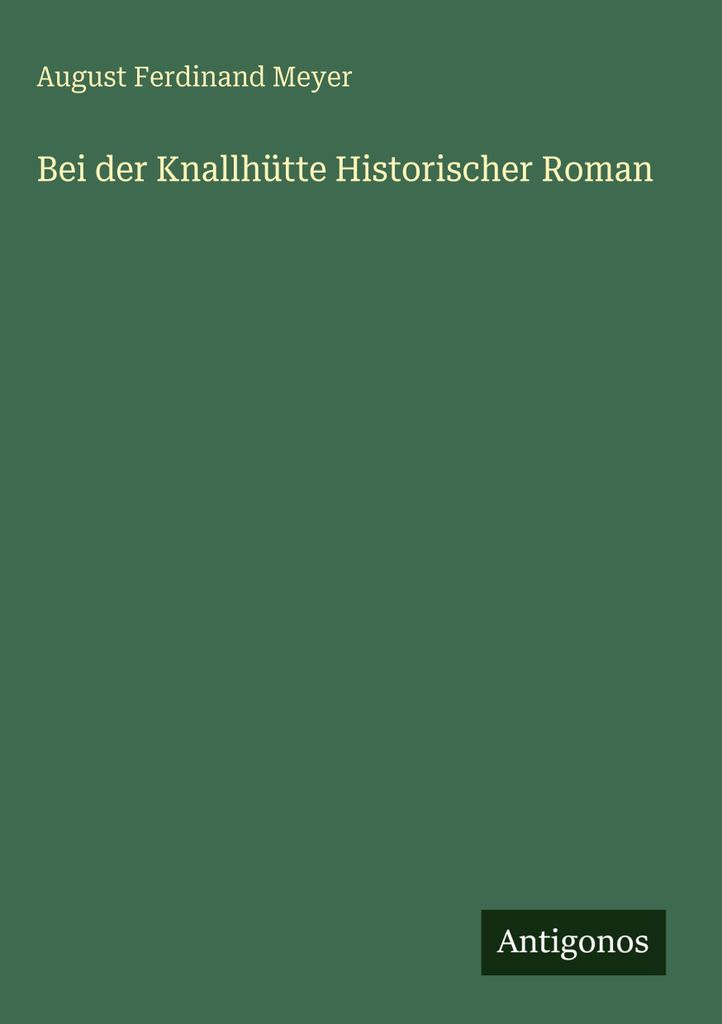 Bei der Knallhütte Historischer Roman