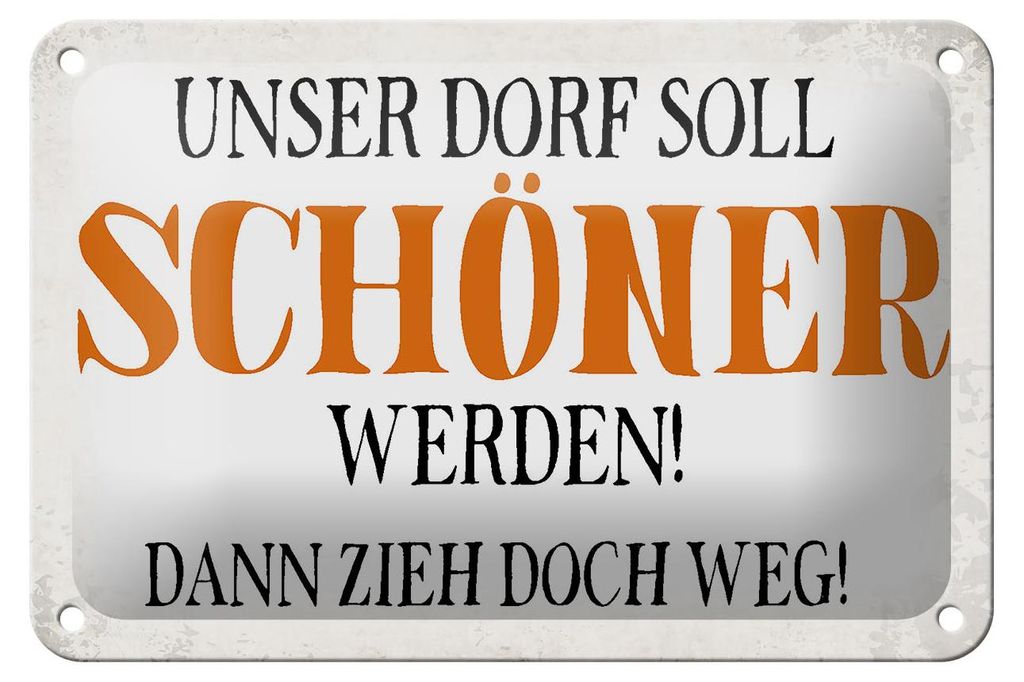 Blechschild Spruch 18x12cm unser Dorf soll schöner werden