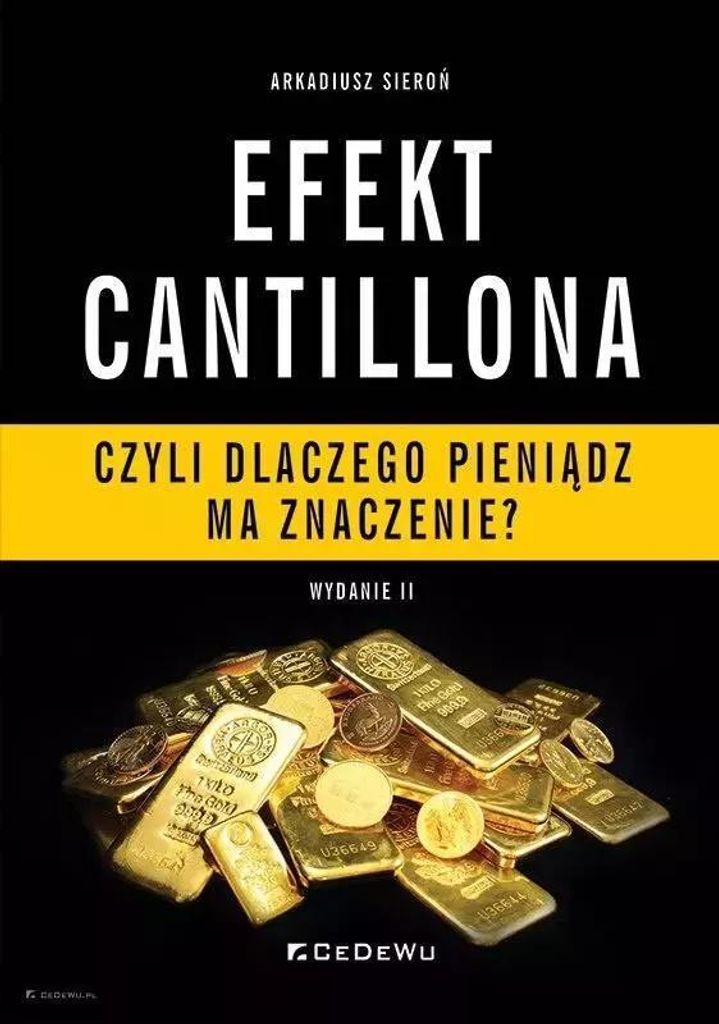 Efekt Cantillona czyli dlaczego pieniądz ma znaczenie? - Arkadiusz Sieroń (Literatur, Wirtschaft und Business auf Polnisch)