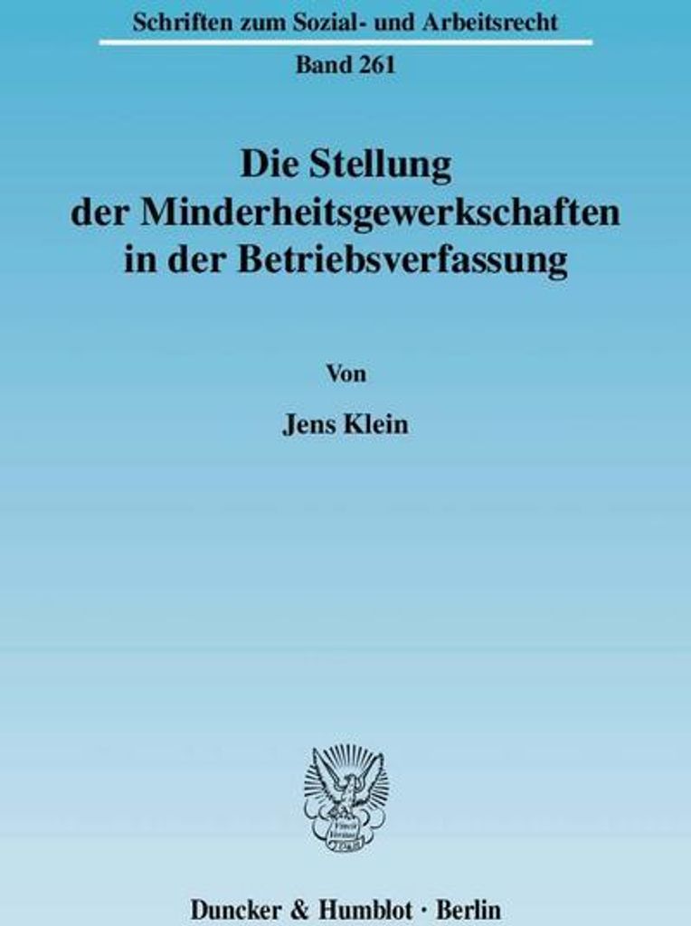 Die Stellung der Minderheitsgewerkschaften in der Betriebsverfassung. (Schriften zum Sozial- und Arbeitsrecht)