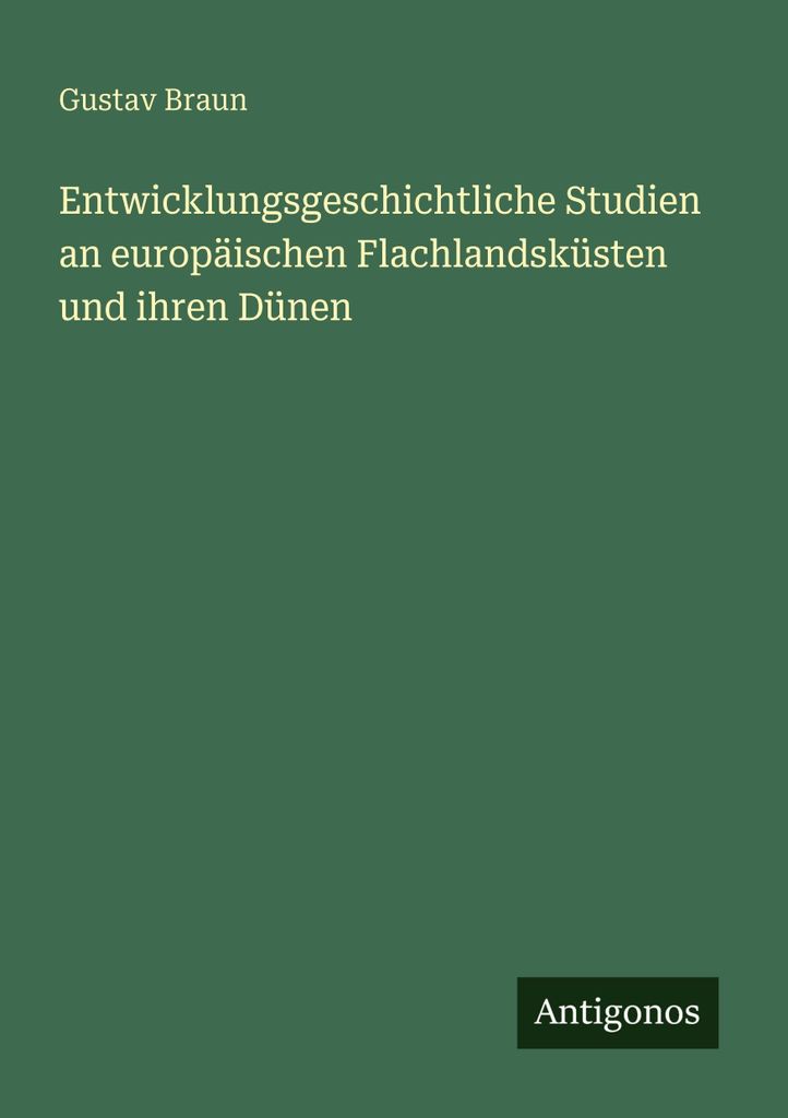 Entwicklungsgeschichtliche Studien an europäischen Flachlandsküsten und ihren Dünen