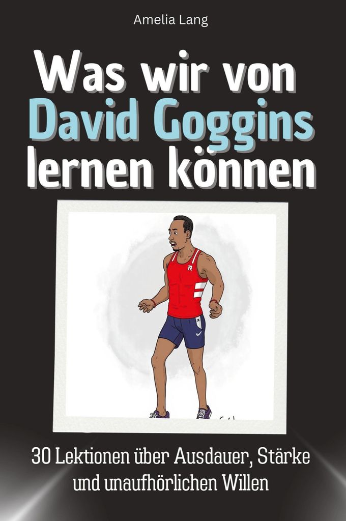 Was wir von David Goggins lernen können - Das perfekte Geschenk für Weihnachten und Geburtstag für Männer, Frauen und Teenager
