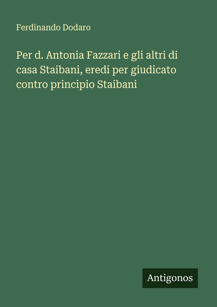 Für d. Antonia Fazzari und die anderen des Staibani-Haushalts, Erben durch Urteil gegen principio Staibani