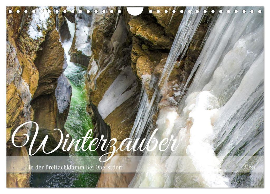 Winterzauber in der Breitachklamm bei Oberstdorf (Wandkalender 2027 DIN A4 quer), CALVENDO Monatskalender