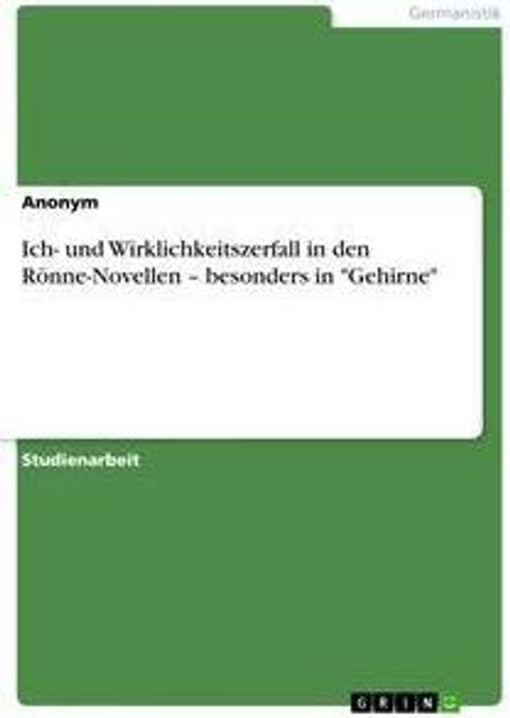 Ich- und Wirklichkeitszerfall in den Rönne-Novellen - besonders in "Gehirne"