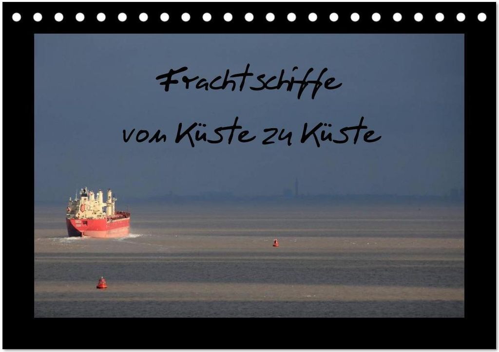 Frachtschiffe -von Küste zu Küste- (Tischkalender 2026 DIN A5 quer), CALVENDO Monatskalender