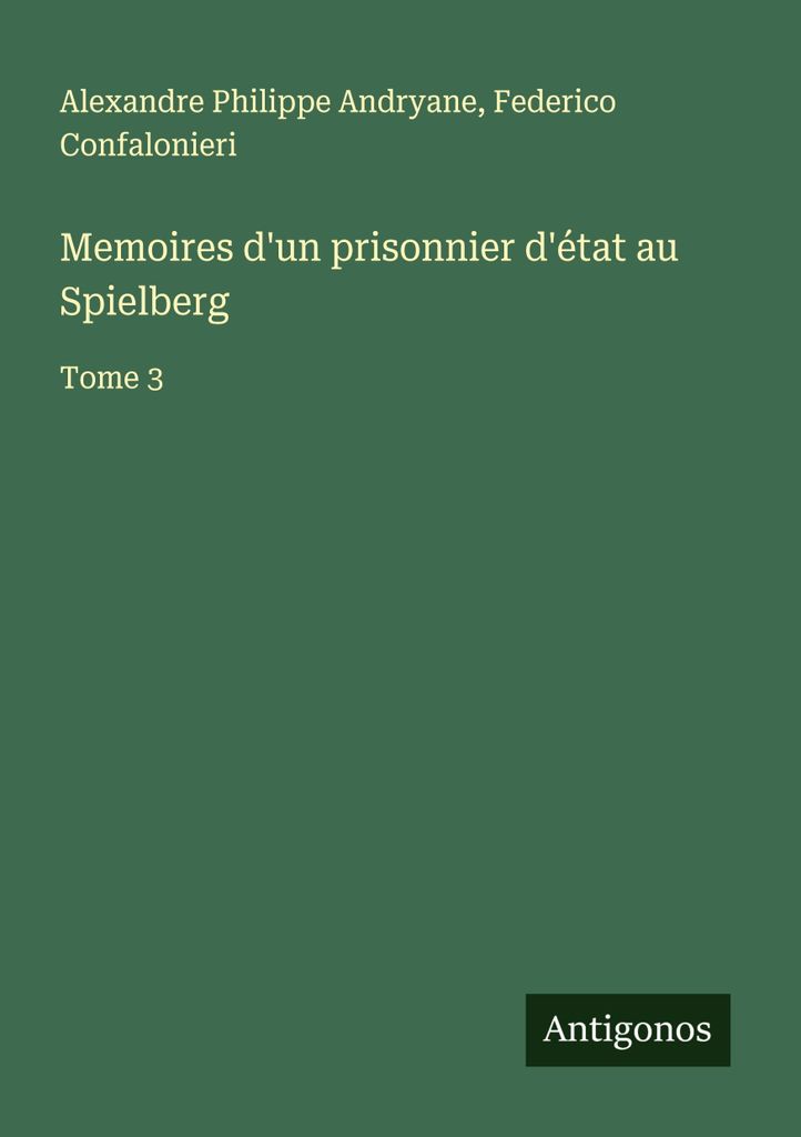Memoires d'un prisonnier d'état au Spielberg