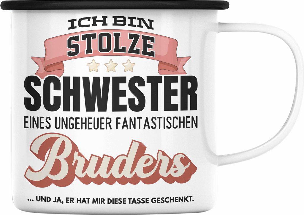 Trendation - Schwester Geschenk von Bruder Geburtstag Emaille Tasse Geschenkideen Emaille Tassen mit Spruch für Beste Schwester Und Ja Er Hat Mir ...