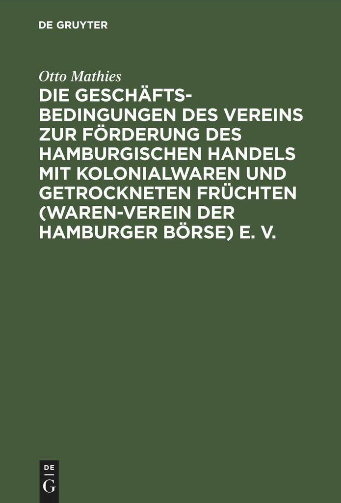 Die Geschäftsbedingungen des Vereins zur Förderung des Hamburgischen Handels mit Kolonialwaren und getrockneten Früchten (Waren-Verein der Hambu...