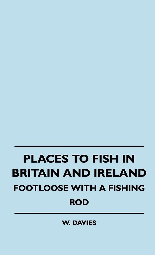 Places to Fish in Britain and Ireland - Footloose With a Fishing Rod