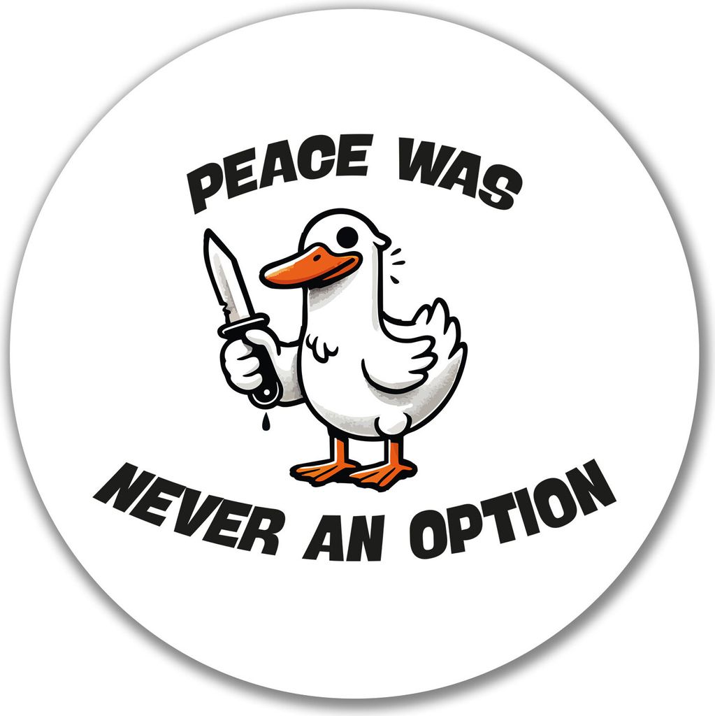 Huuraa Aufkleber Peace was never an option Gans 10cm rund Sticker Geschenkidee