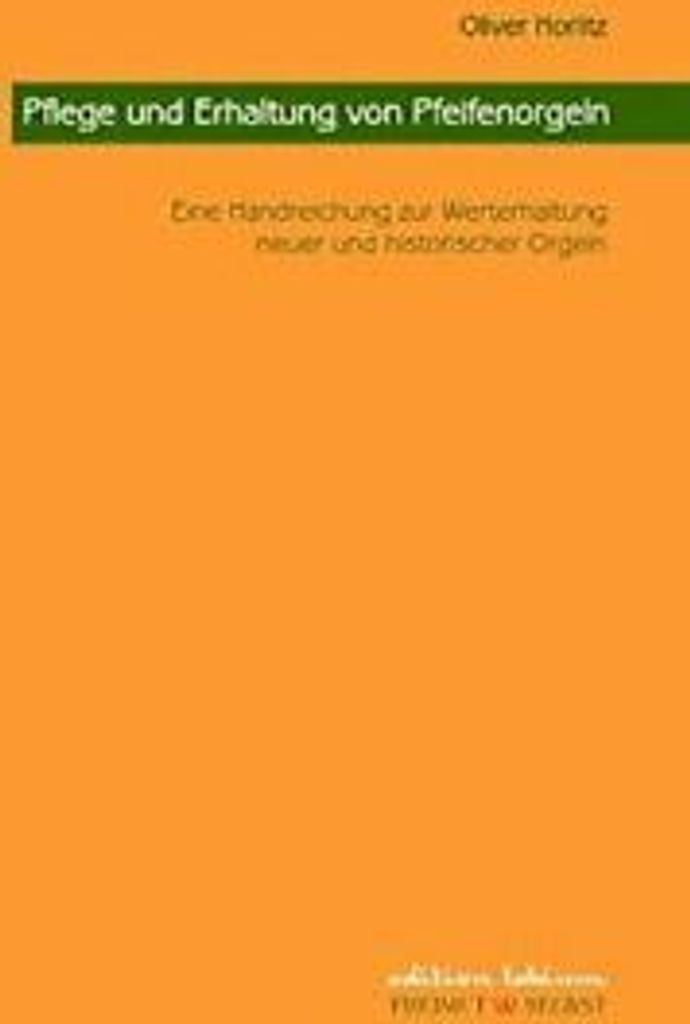 Pflege und Erhaltung von Pfeifenorgeln. Horlitz, Oliver New.