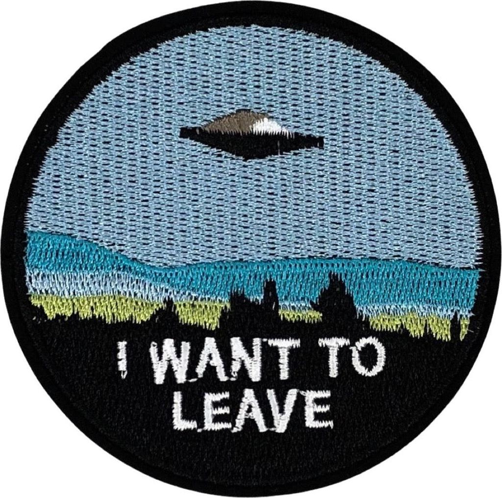UFO I Want To Leave Text-Emblem-Aufnäher zum Aufbügeln