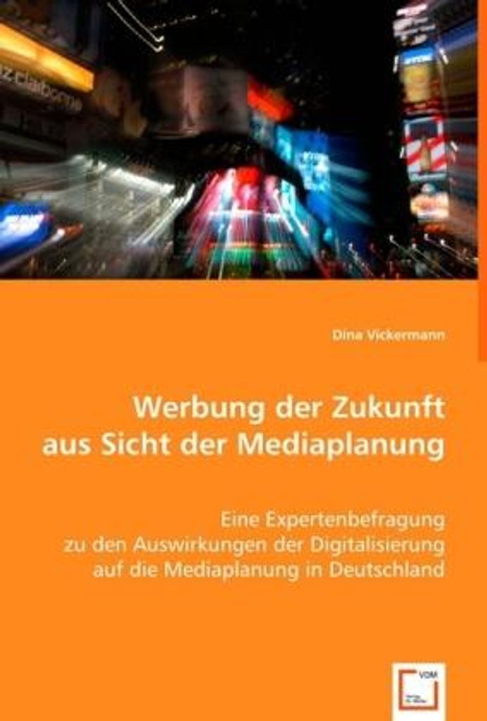 Vickermann, D: Werbung der Zukunft aus Sicht der Mediaplanun
