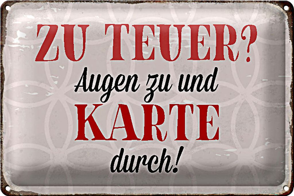 Blechschild Spruch 40x30cm zu teuer Augen zu Karte durch