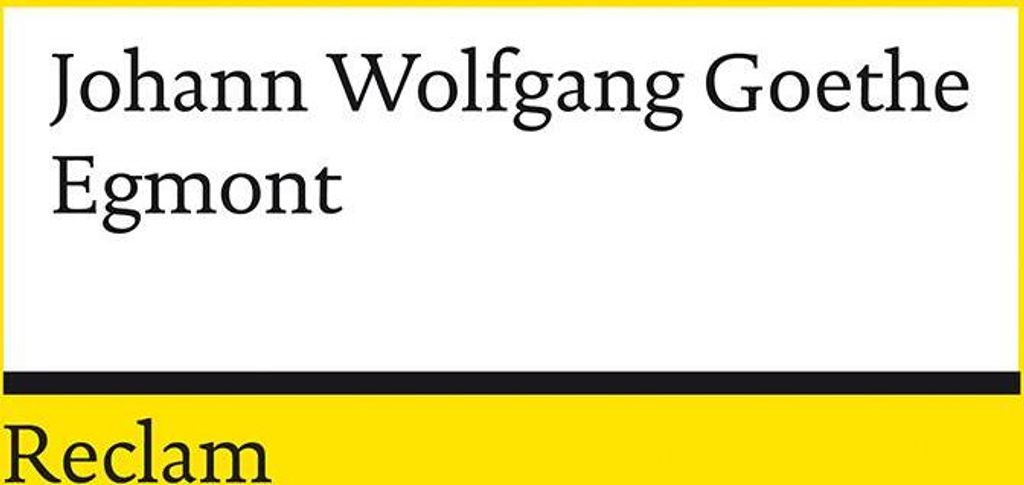 Egmont. Ein Trauerspiel in fünf Aufzügen
