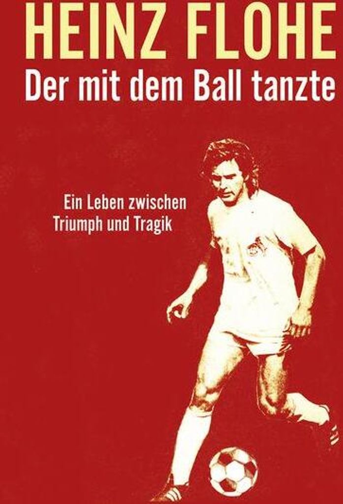 Heinz Flohe - Der mit dem Ball tanzte