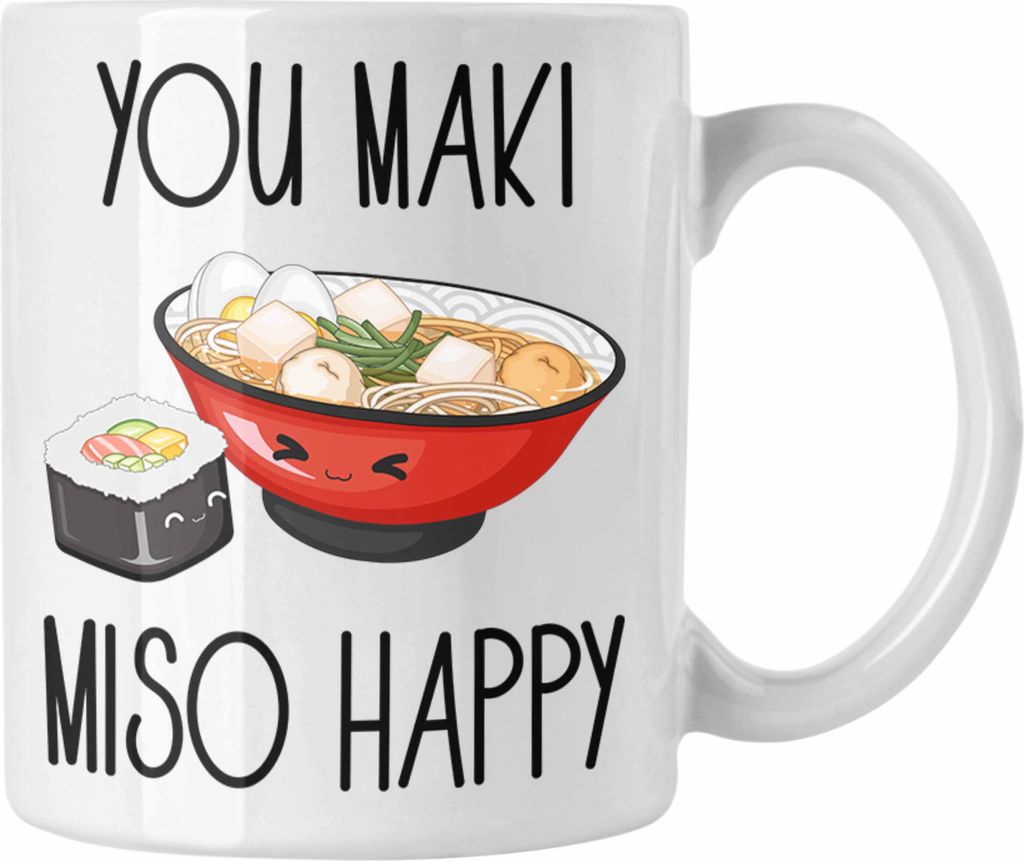 Trendation - Sushi Liebhaber Tasse Geschenk You Maki Miso Happy Japan Sushiliebhaber GEschenkidee Spruch (Weiß)