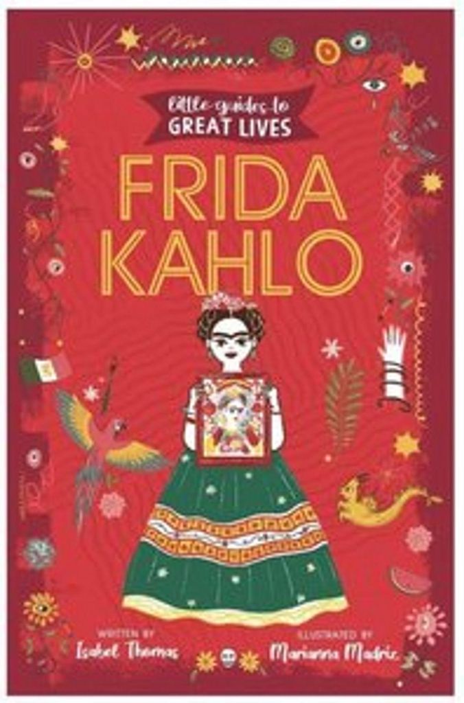 Little Guides to Great Lives: Frida Kahlo
