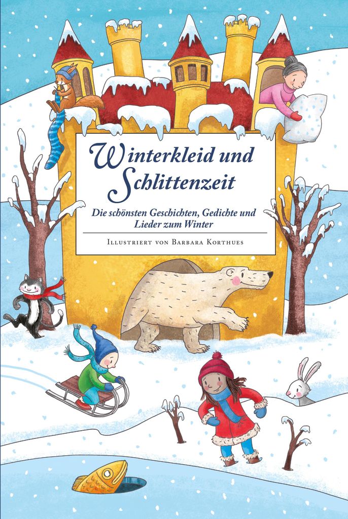 Winterkleid und Schlittenzeit - ein Hausbuch mit Geschichten, Gedichen, Liedern, Bastelanleitungen und Rezepten