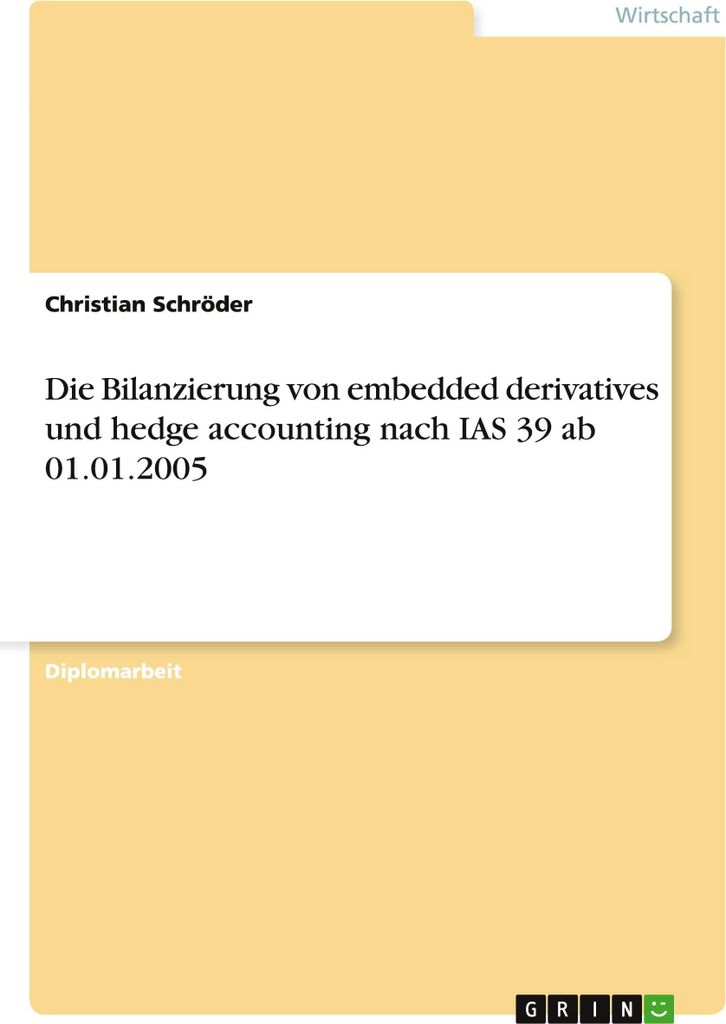 Die Bilanzierung von embedded derivatives und hedge accounting nach IAS 39 ab 01.01.2005