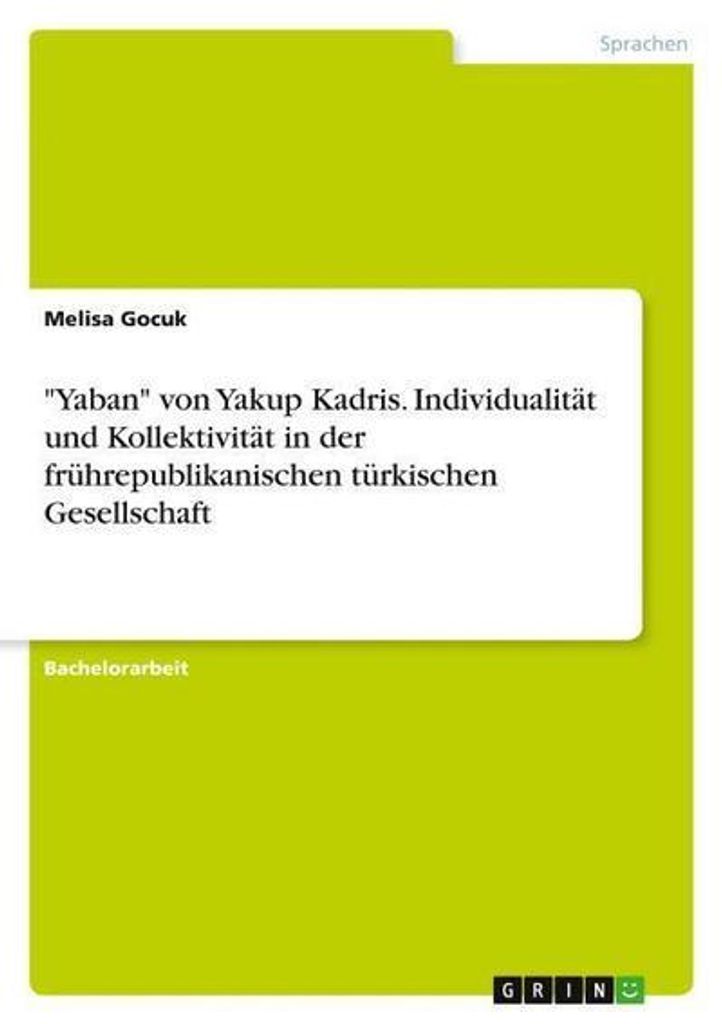 \Yaban\" von Yakup Kadri. Individualität und Kollektivität in der frührepublikanischen Gesellschaft"