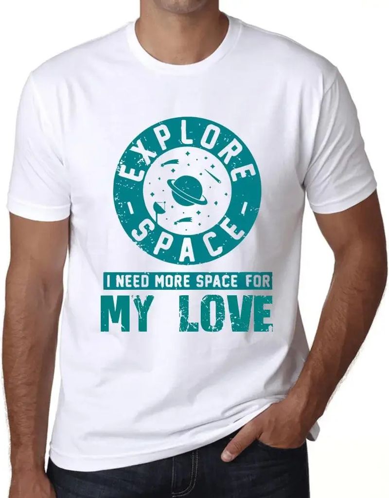 Herren Grafik T-Shirt Raum erforschen ich brauche mehr Raum für meine Liebe – Explore Space I Need More Space For My Love – Öko-Verantwortlic...