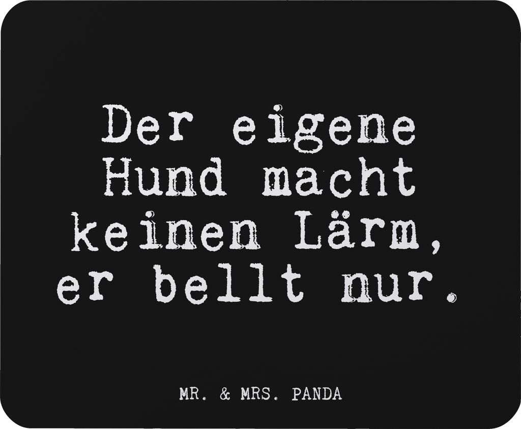 Mr. & Mrs. Panda Mouse Pad Der eigene Hund macht... - Schwarz - Geschenk, Zitat, Glizer Spruch Sprüche Weisheiten Zitate Lustig Weisheit Worte, L...