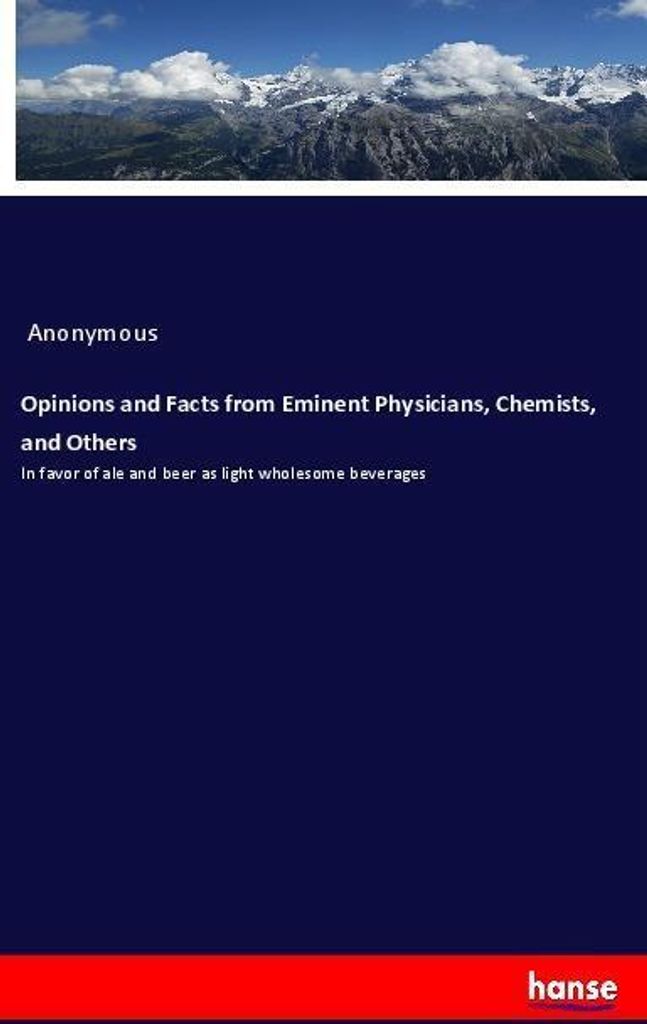 Opinions and Facts from Eminent Physicians, Chemists, and Others
