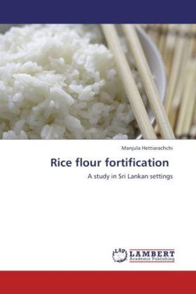Hettiarachchi, M: Rice flour fortification
