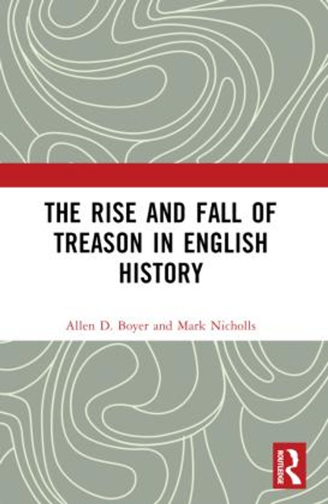 The Rise and Fall of Treason in English History