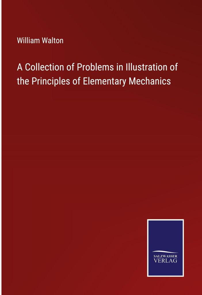 A Collection of Problems in Illustration of the Principles of Elementary Mechanics
