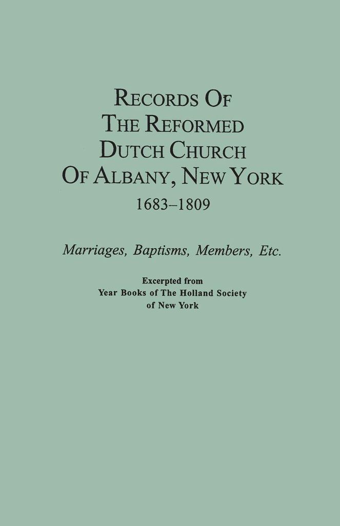 Records of the Reformed Dutch Church of Albany, New York, 1683-1809