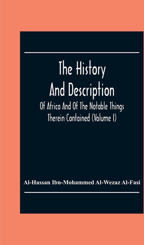 The History And Description Of Africa And Of The Notable Things Therein Contained (Volume I)