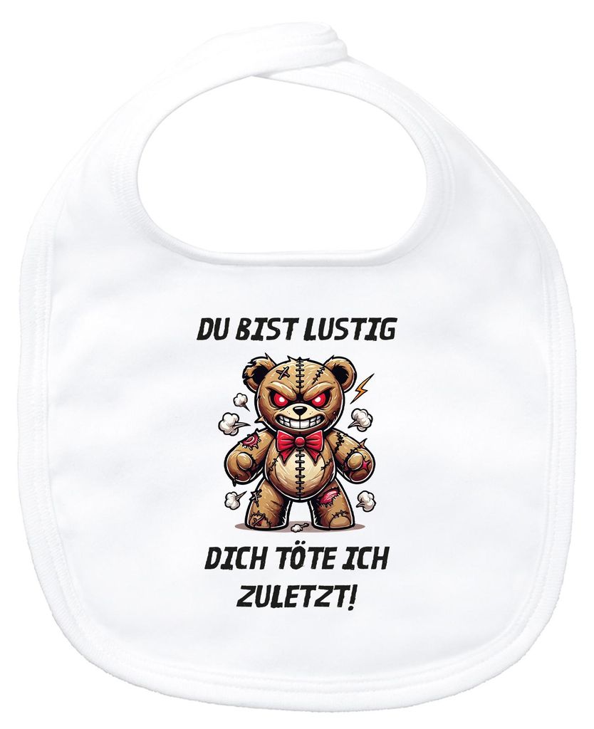 Huuraa Baby Lätzchen Du bist lustig dich töte ich zuletzt Monster Teddy White Klettverschluss Baumwolle Latz Geschenkidee