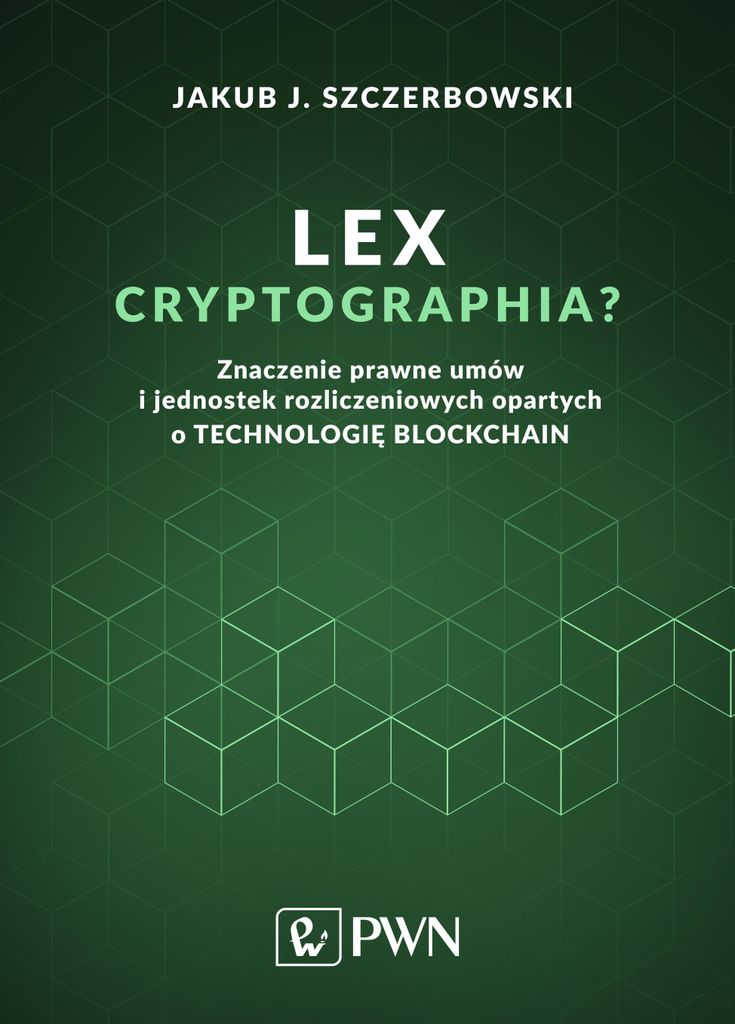 Lex cryptographia. Die rechtliche Bedeutung von Blockchain-basierten Verträgen und Rechnungseinheiten