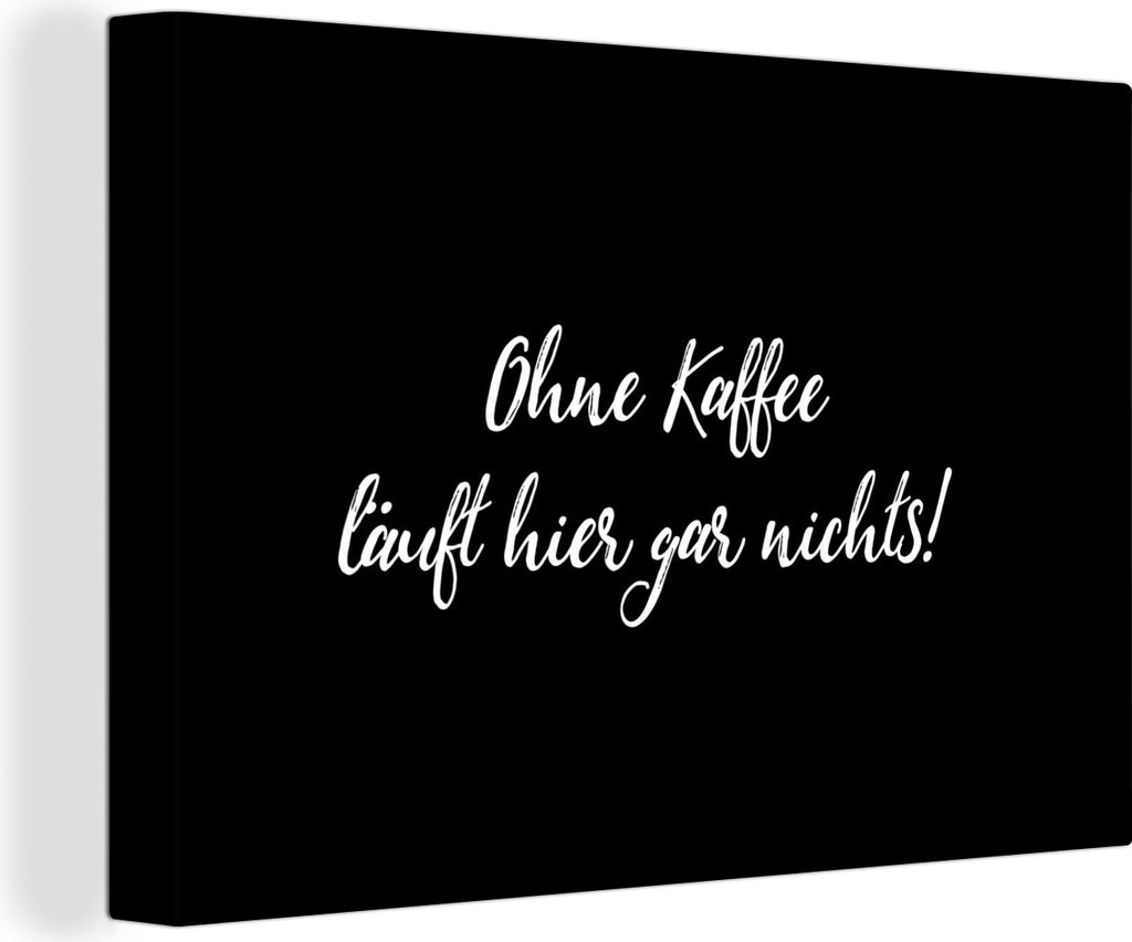 OneMillionCanvasses - Leinwandbilder - 140x90 cm, Sprichwörter - Zitate - Ohne Kaffee läuft hier gar nichts! - Kaffee - Koffein, Wandbilder Kun...