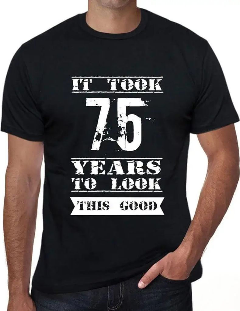 Herren Grafik T-Shirt Es hat 75 Jahre gedauert um so gut auszusehen – It Took 75 Years To Look This Good – Geschenk 75. Geburtstag Jahrestag 75...