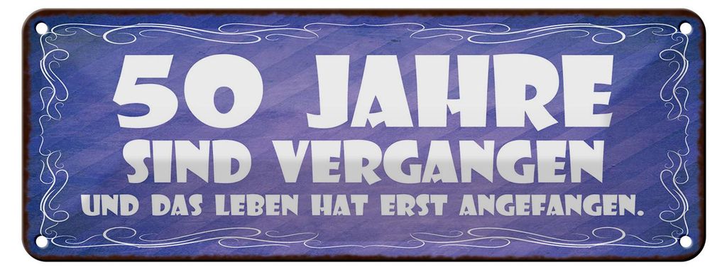 Blechschild Spruch 27x10cm 50 Jahre vergangen Leben erst Dekoration