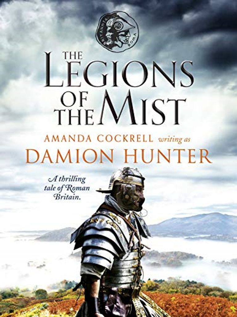 The Legions of the Mist: A gripping novel of Roman adventure, Damion Hunter,
