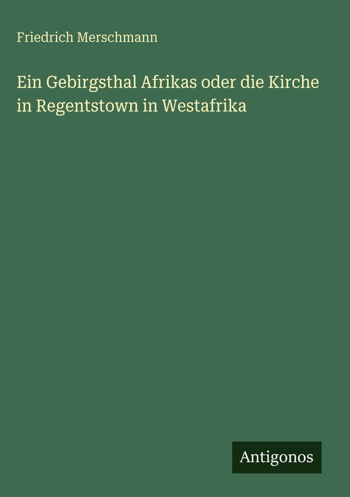 Ein Gebirgsthal Afrikas oder die Kirche in Regentstown in Westafrika