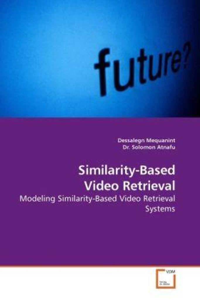 Mequanint, D: Similarity-Based Video Retrieval