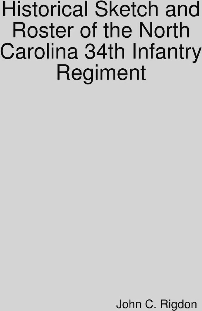 Historical Sketch and Roster of the North Carolina 34th Infantry Regiment