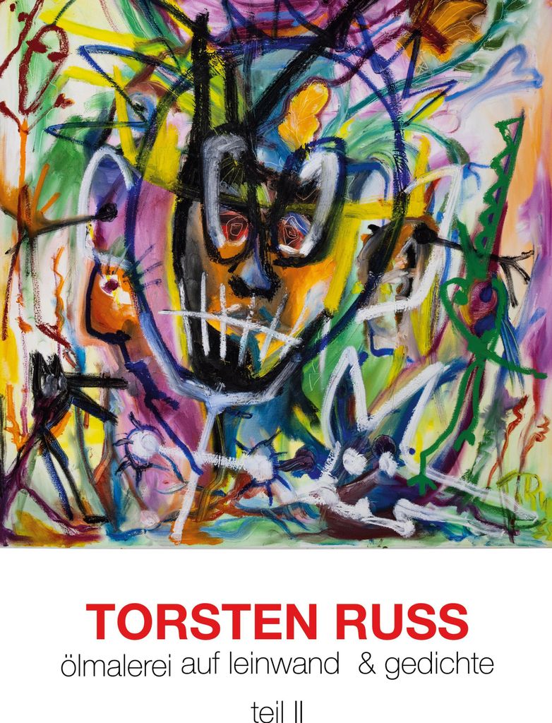 Torsten Russ Ölmalerei auf Leinwand & Gedichte Teil II