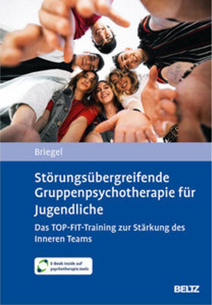 Störungsübergreifende Gruppenpsychotherapie für Jugendliche. Das TOP-FIT-Training zur Stärkung des Inneren Teams